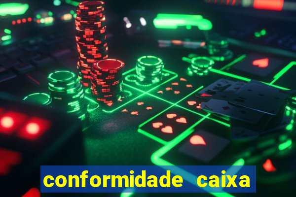 conformidade caixa quanto tempo demora